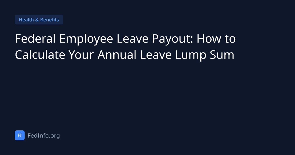 Federal Employee Leave Payout: How to Calculate Your Annual Leave Lump ...
