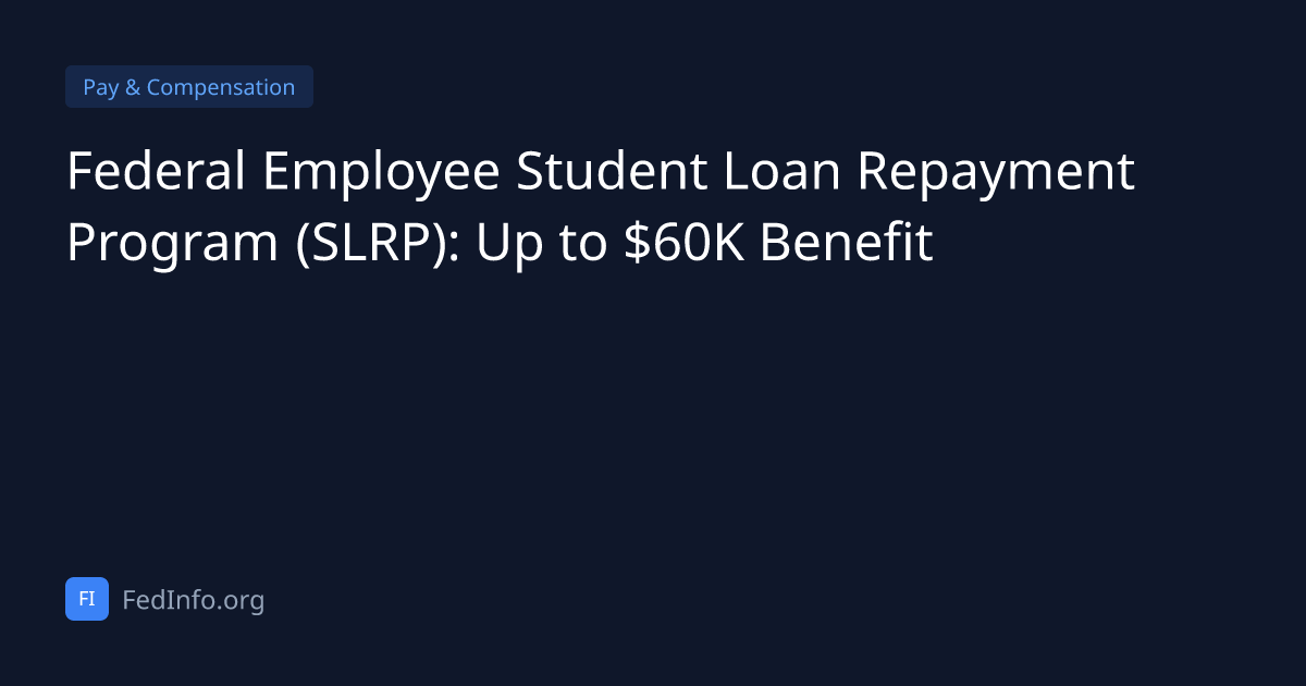 Federal Employee Student Loan Repayment Program (SLRP): Up to $60K ...
