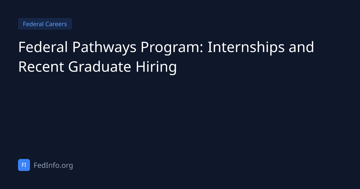 Federal Pathways Program: Internships and Recent Graduate Hiring ...