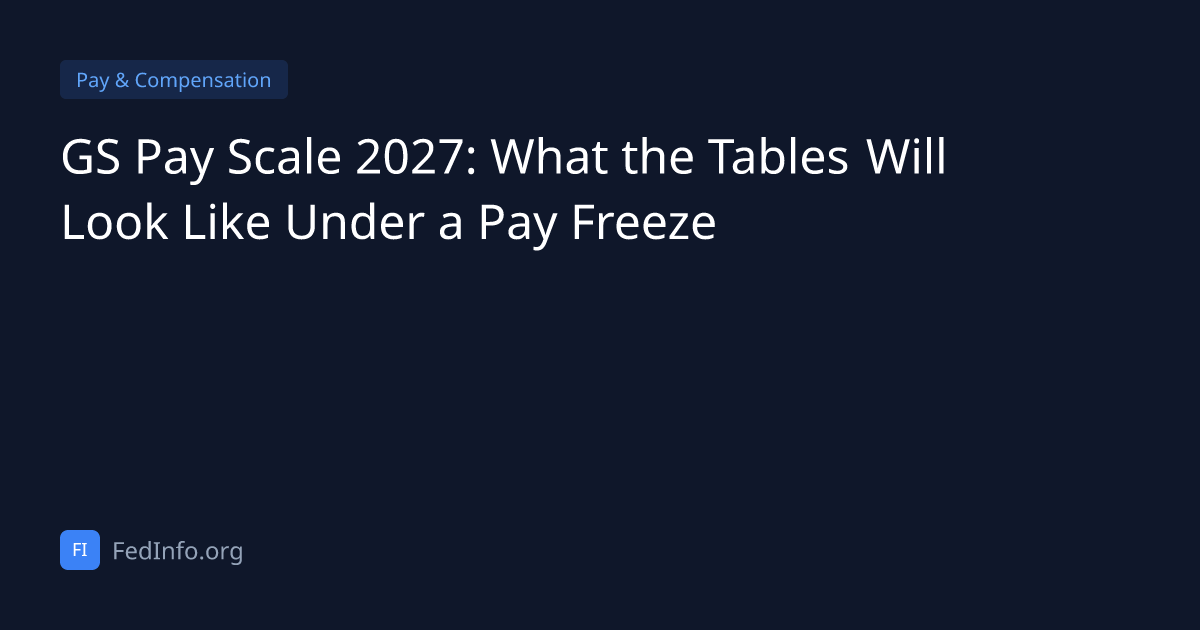 GS Pay Scale 2027: What the Tables Will Look Like Under a Pay Freeze ...