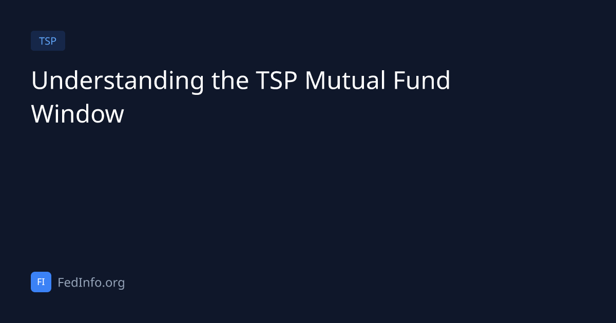 Understanding the TSP Mutual Fund Window | FedInfo.org